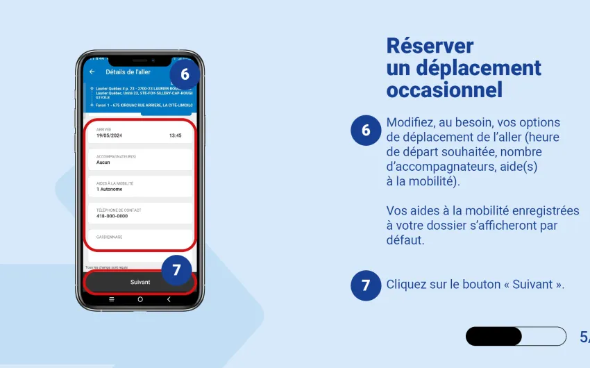 Modifiez, au besoin, vos options de déplacement de l'aller (heure de départ souhaitée, nombre d’accompagnateurs, aide(s) à la mobilité).   Vos aides à la mobilité enregistrées à votre dossier s’afficheront par défaut. Cliquez sur le bouton « Suivant ».