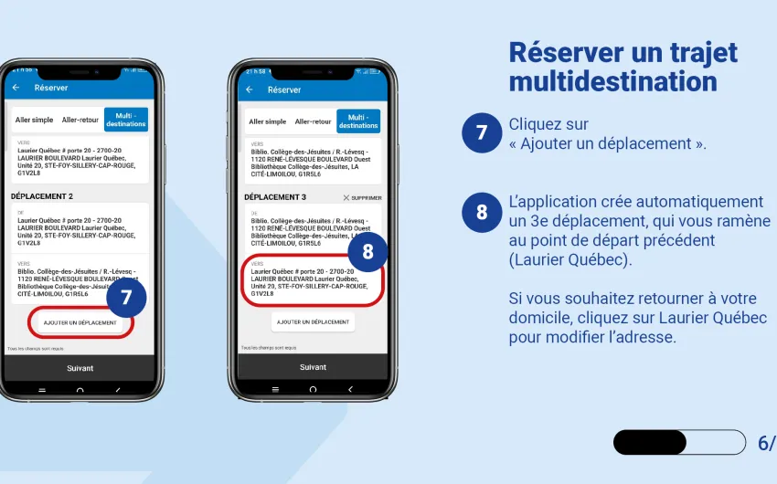 Cliquez sur « Ajouter un déplacement ». L’application crée automatiquement un 3e déplacement, qui vous ramène au point de départ précédent (Laurier Québec). Si vous souhaitez retourner à votre domicile, cliquez sur Laurier Québec pour modifier l’adresse. 