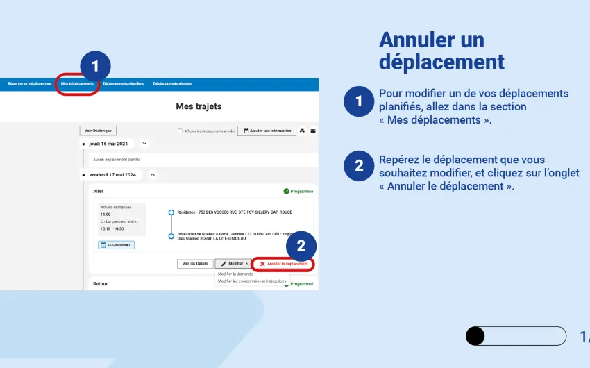 Pour modifier un de vos déplacements planifiés, allez dans la section « Mes déplacements ».  Repérez le déplacement que vous souhaitez modifier, et cliquez sur l’onglet « Annuler le déplacement ». 