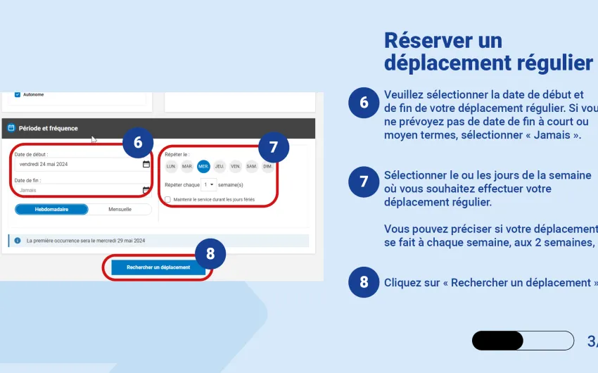 Veuillez sélectionner la date de début et de fin de votre déplacement régulier. Si vous ne prévoyez pas de date de fin à court ou moyen termes, sélectionner « Jamais ». Sélectionner le ou les jours de la semaine où vous souhaitez effectuer votre déplacement régulier.  Vous pouvez préciser si votre déplacement se fait à chaque semaine, aux 2 semaines, etc. Cliquez sur « Rechercher un déplacement »