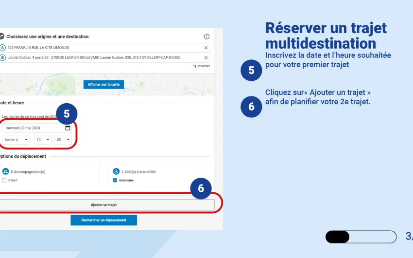 Inscrivez la date et l’heure souhaitée pour votre premier trajet. Cliquez sur« Ajouter un trajet » afin de planifier votre 2e trajet. 