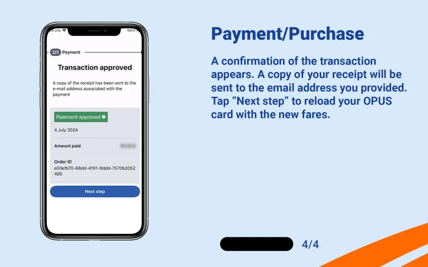 A confirmation of the transaction appears. A copy of your receipt will be sent to the email address you provided. Tap "Next step" to reload your OPUS card with the new fares.