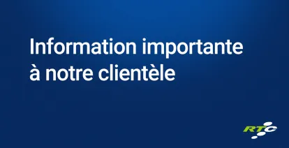 Information importante à notre clientèle