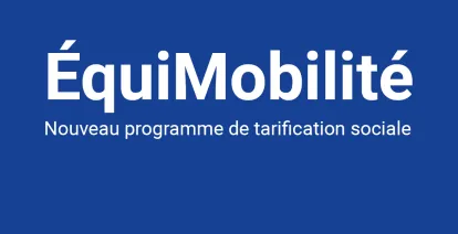 ÉquiMobilité - nouveau programme de tarification sociale