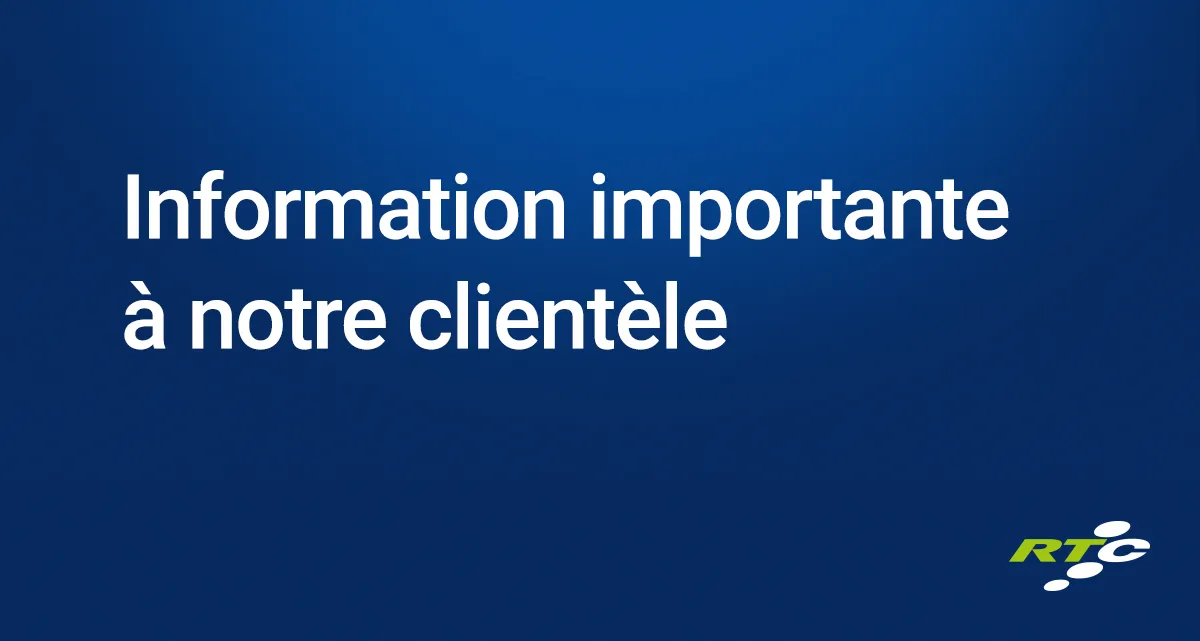 Information importante à notre clientèle
